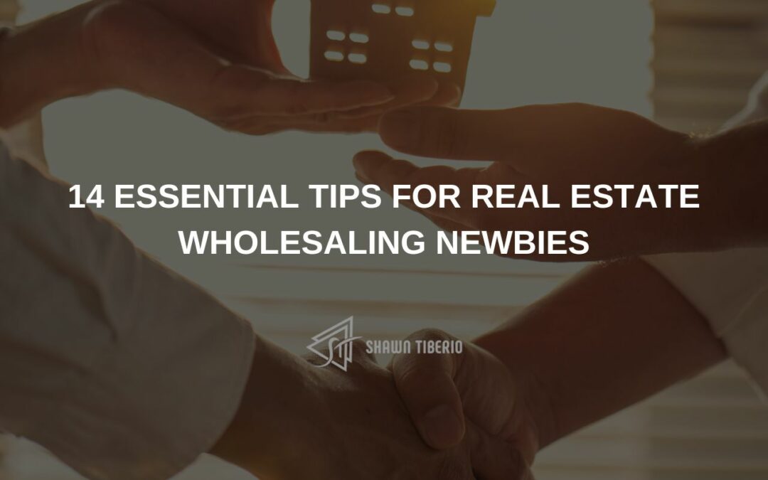 14 Essential Tips for Real Estate Wholesaling Newbies