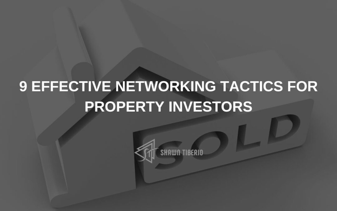 9 Effective Networking Tactics for Property Investors