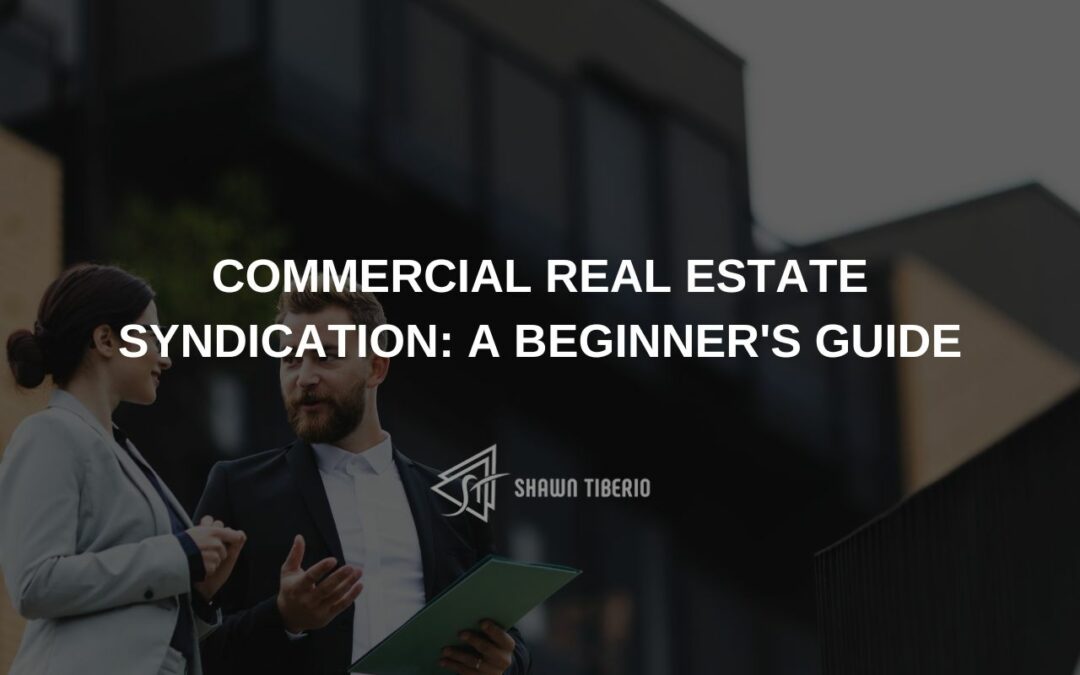 Commercial Real Estate Syndication: A Beginners Guide