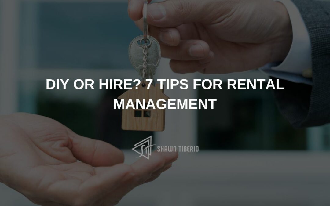 DIY or Hire? 7 Tips for Rental Management