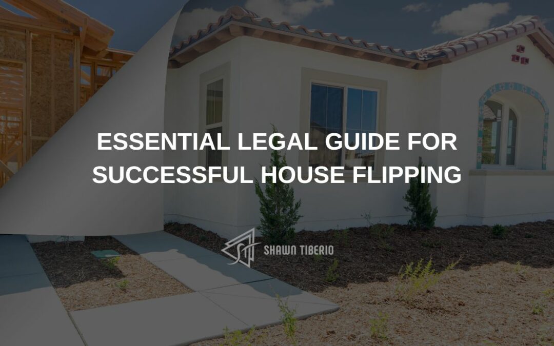 Essential Legal Guide for Successful House Flipping