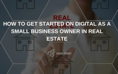 How to get started on digital as a small business owner in real estate