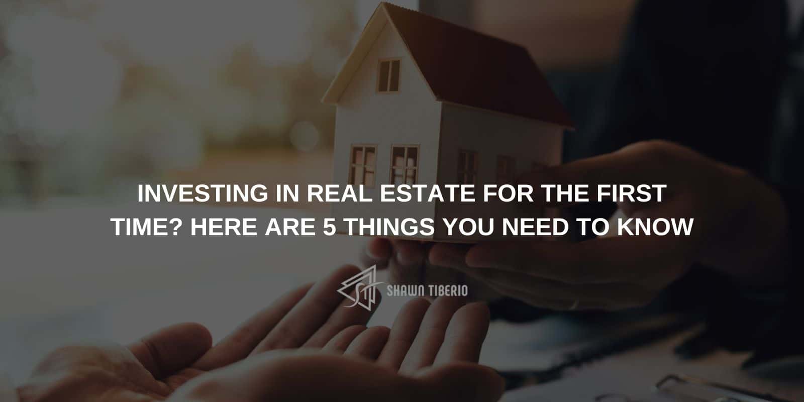 Investing in real estate for the first time? Here are 5 things you need ...