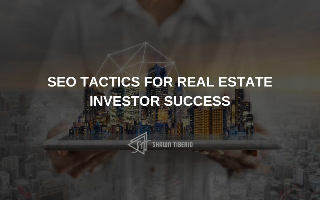 SEO Tactics for Real Estate Investor Success