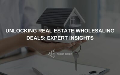 Unlocking Real Estate Wholesaling Deals: Expert Insights